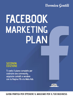 cover image of Facebook marketing plan--Ti svelo il piano completo per costruire una community, acquisire contatti e vendere con la Pagina FB e le Meta Ads--II edizione -